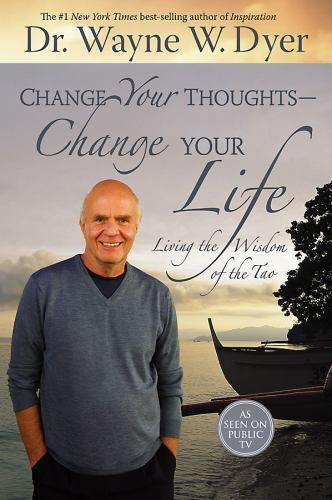 Change Your Thoughts – Change Your Life: Living the Wisdom of the Tao